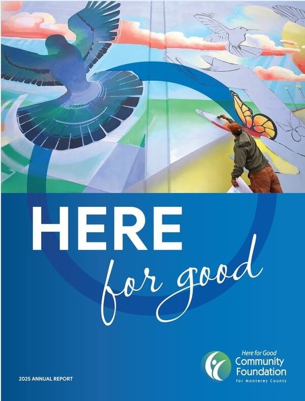 How Philanthropy Helped Shape Monterey County Community Foundation for Monterey County mission “Here for Good”